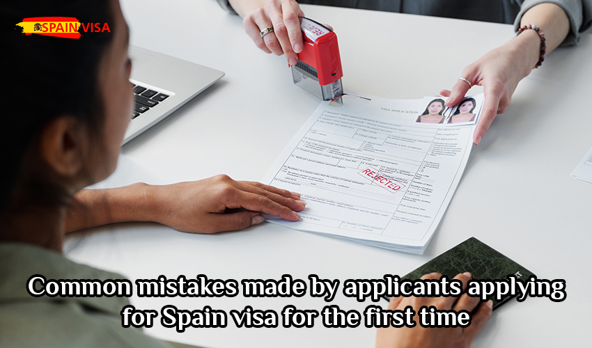 Common mistakes made by applicants applying for Spain visa for the first time