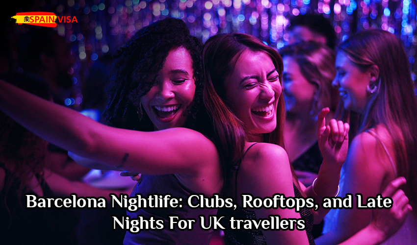 Barcelona Nightlife: Clubs, Rooftops, and Late Nights For UK travellers