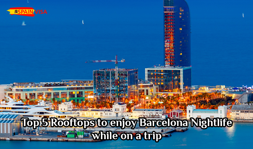 Top 5 Rooftops to enjoy Barcelona Nightlife while on a trip